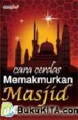 Cover Buku Cara Cerdas Memakmurkan Masjid