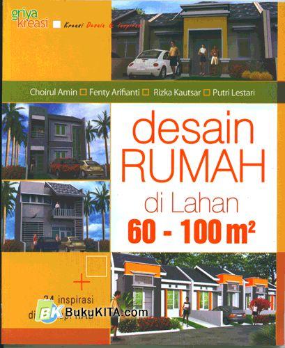 Cover Buku DESAIN RUMAH DI LAHAN 60 - 100 M2