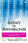Cover Buku Sony vs. Samsung : Strategi Perang Memperebutkan Supremasi Global