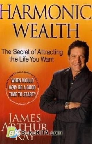 Cover Buku Harmonic Wealth: The Secret Of Attracting The Life You Want