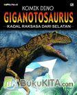 Cover Buku Komik Dino: Giganotosaurus : Kadal Raksasa dari Selatan
