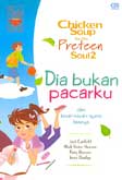 Cover Buku Chicken Soup For The Preteen Soul 2: Dia Bukan Pacarku