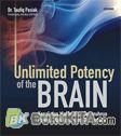 Cover Buku Unlimited Potency of the BRAIN : Kenali dan Manfaatkan Sepenuhnya Potensi Otak Anda yang Tak Terbatas