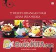 Cover Buku 27 Resep Hidangan Nasi Khas Indonesia Not Only Nasi Goreng