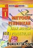 Cover Buku  Metode Pendidikan Anak Muslim Usia Prasekolah 1