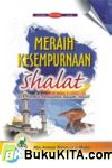 Cover Buku Meraih Kesempurnaan Shalat, 424 Koreksi Kesalahan dalam Shalat