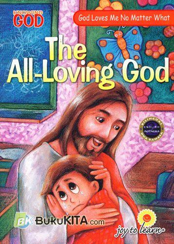 Cover Buku God Loves Me No Matter What : The All Loving God - Tuhan Maha Pengasih