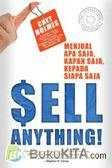 Cover Buku Sell Anything! : Menjual Apa Saja, Kapan Saja, kepada Siapa Saja