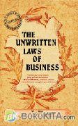 Cover Buku The Unwritten Laws of Business : Kitab Bisnis Klasik-Terjual Lebih Dari 100.000 eks. Direvisi oleh James G. Skakoon