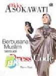 Cover Buku Okky Asokawati : Berbusana Muslim Sesuai Dress Code