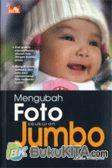 Cover Buku MENGUBAH FOTO SEUKURAN JUMBO