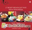 Cover Buku 27 Resep Hidangan Nasi Khas Indonesia : Not Only Nasi Goreng