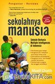 Cover Buku Sekolahnya Manusia: Sekolah Berbasis Multiple Intelligences Di Indonesia