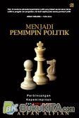 Menjadi Pemimpin Politik : Perbincangan Kepemimpinan dan Kekuasaan