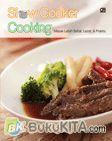 Cover Buku Slow Cooker Cooking: Masak Lebih Sehat, Lezat dan Praktis : Hidangan Daging