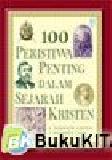 Cover Buku 100 PERISTIWA PENTING DALAM SEJARAH KRISTEN