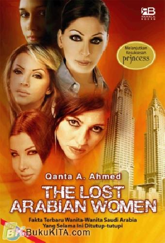 Cover Buku The Lost Arabian Women : Fakta Terbaru Wanita-Wanita Saudi Arabia yang Selama ini Ditutup-Tutupi