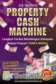 Cover Buku Property Cash Machine Langkah Cerdas Membangun Kekayaan Melalui Properti Tanpa Modal (HC)