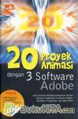 Cover Buku 20 PROYEK ANIMASI DENGAN 3 SOFTWARE ADOBE