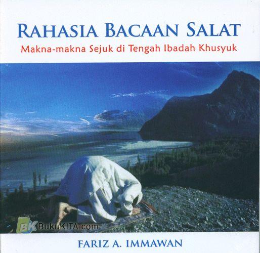 Cover Buku Rahasia Bacaan Salat : Makna-makna Sejuk di Tengah Ibadah Khusyuk (Soft Cover) (2008)