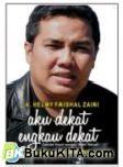 Cover Buku Aku Dekat Engkau Dekat : Catatan Kecil Menjadi Wakil Rakyat