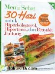Cover Buku Menu Sehat 30 Hari untuk Hiperkolesterol, Hipertensi, dan Penyakit Jantung