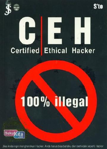 Cover Buku CEH (Certified Ethical Hacker) : 100% illegal