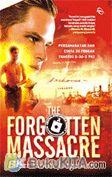 Cover Buku The Forgotten Massacre : Persahabatan dan Cinta di Tengah Tragedi G-30-S PKI