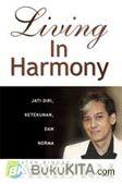 Cover Buku Living in Harmony : Jati diri, Ketekunan, dan Norma. Catatan Ringan Fariz RM