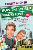 Cover Buku How the World Makes Love : Petualangan Keliling Dunia Sang Pecundang Cinta