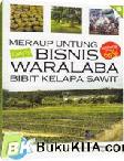 Cover Buku Meraup Untung dari Bisnis Waralaba Bibit Kelapa Sawit