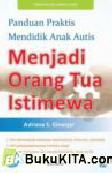 Cover Buku Panduan Praktis Mendidik Anak Autis, Menjadi Orang Tua Istimewa