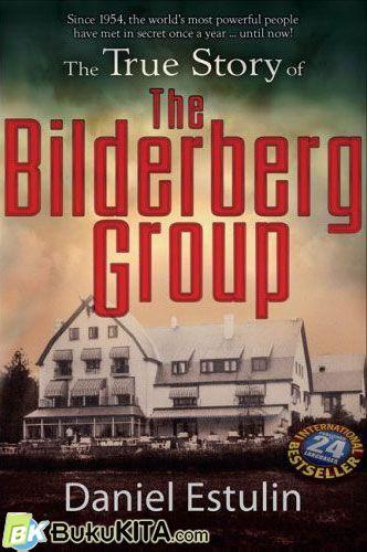 Cover Buku The Bilderberg Group Fakta Nyata Konspirasi Imperialis Organisasi Rahasia, Paling Berpengaruh yg Mengendalikan Dunia Saat Ini