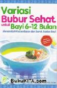 Cover Buku Variasi Bubur Sehat untuk Bayi 6--12 Bulan