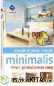 Cover Buku PANDUAN APLIKATIF & SOLUSI : DESAIN INTERIOR MODEL MINIMALIS DENGAN 3D STUDIO MAX 2009