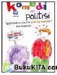 Cover Buku KOMEDI ALA POLITISI - BANYOLAN POLITIK PALING KONYOL