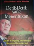 Cover Buku Detik-Detik yang Menentukan - Jalan Panjang Indonesia Menuju Demokrasi (Hard Cover)