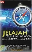 Cover Buku JELAJAH DUNIA MAYA DENGAN CEPAT DAN MUDAH