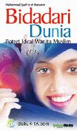 Bidadari Dunia Potret Ideal Wanita Muslim