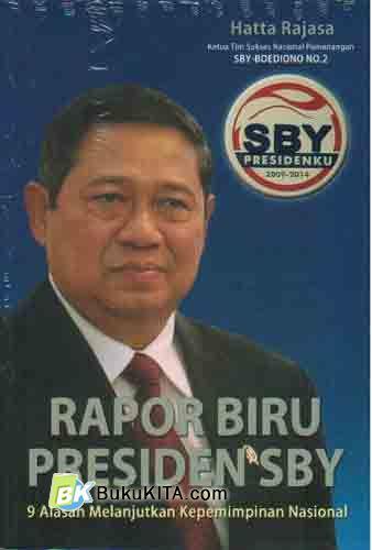 Cover Buku Rapor Biru Presiden SBY : 9 Alasan Melanjutkan kepemimpinan Nasional