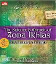 Cover Buku THE SCIENCE AND MIRACLE OF ZONA IKHLAS (Soft Cover)