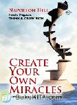 Cover Buku Create Your Own Miracles - Ciptakan Keajaiban Anda Sendiri