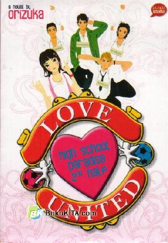 Cover Buku Love United : High School Paradise 2 nd Half