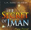 The Secret of IMAN : Penyegar Semangat Penyejuk Iman