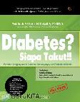 Cover Buku Diabetes? Siapa Takut!! Panduan Lengkap untuk Diabetisi, Keluarganya, dan Profesional Medis