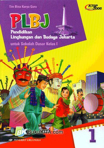 Cover Buku PLBJ (Pendidikan Lingkungan dan Budaya Jakarta) untuk Sekolah Dasar Kelas 1 Jilid 1 1