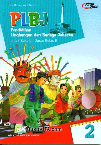 Cover Buku PLBJ (Pendidikan Lingkungan dan Budaya Jakarta) untuk SD kelas II Jilid 2 1