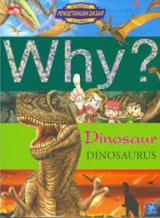 Why? DINOSAURUS-segala sesuatu tentang dinosaurus
