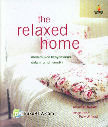 Cover Buku The Relaxed Home : Menemukan Kenyamanan Dalam Rumah Sendiri 1