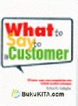 Cover Buku What To Say To a Customer
